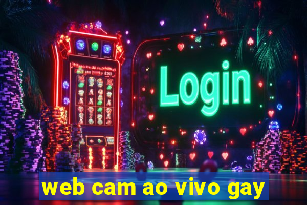 web cam ao vivo gay